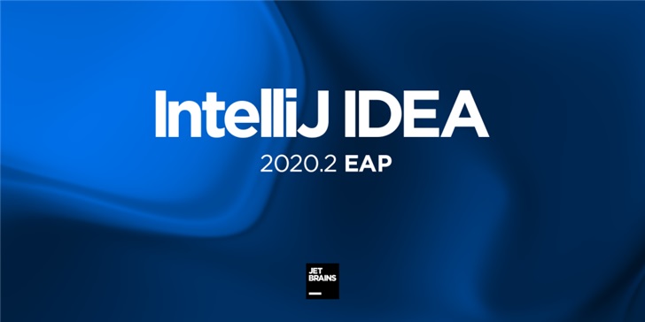 Java 开发工具 IntelliJ IDEA 2020.2 EAP 发布