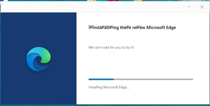 Chromium 版 Edge 安装程序出现乱码，微软回应：正在修复