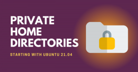 Ubuntu 21.04 将重点提升主目录隐私安全性