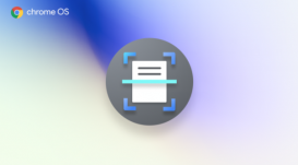 谷歌 Chrome OS 将推出新功能，扫描应用支持 PDF OCR 文字识别