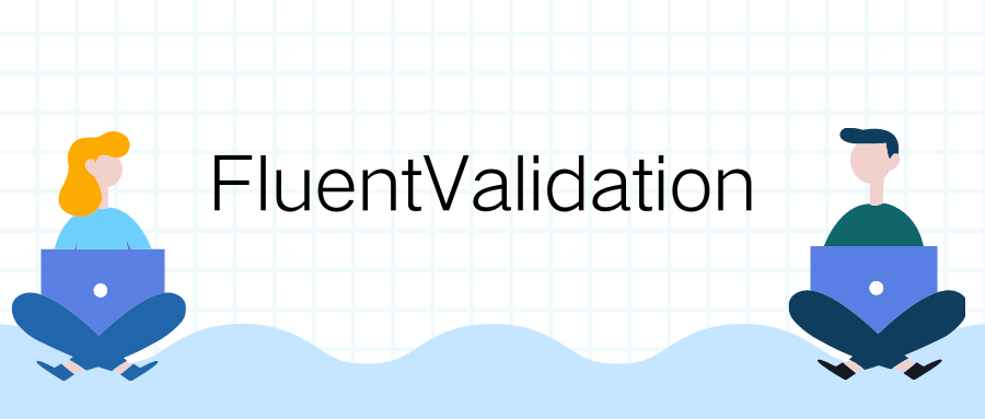 在.NET Core 中使用 FluentValidation 进行规则验证的方法