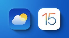 苹果为iOS 15官方天气App引入重大功能与设计改进